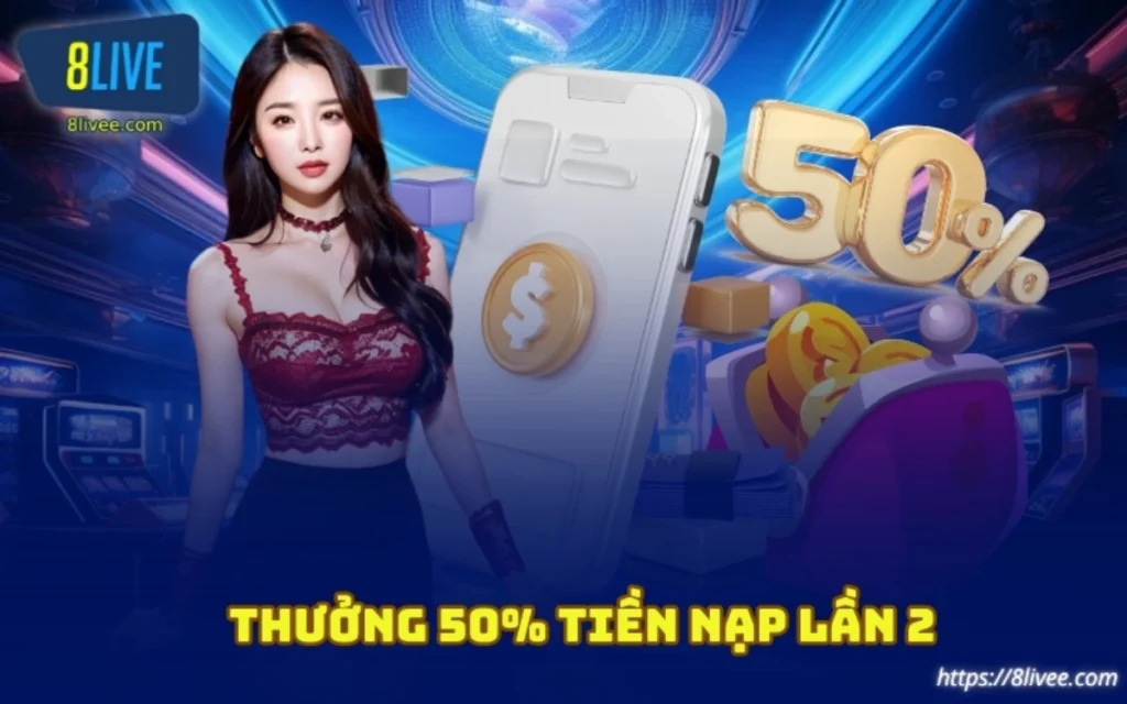 khuyen mai thuong 50 phan tram tien nap lan 2 tai 8live