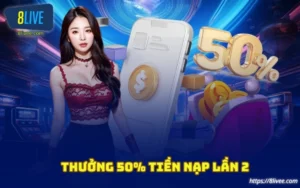 khuyen mai thuong 50 phan tram tien nap lan 2 tai 8live