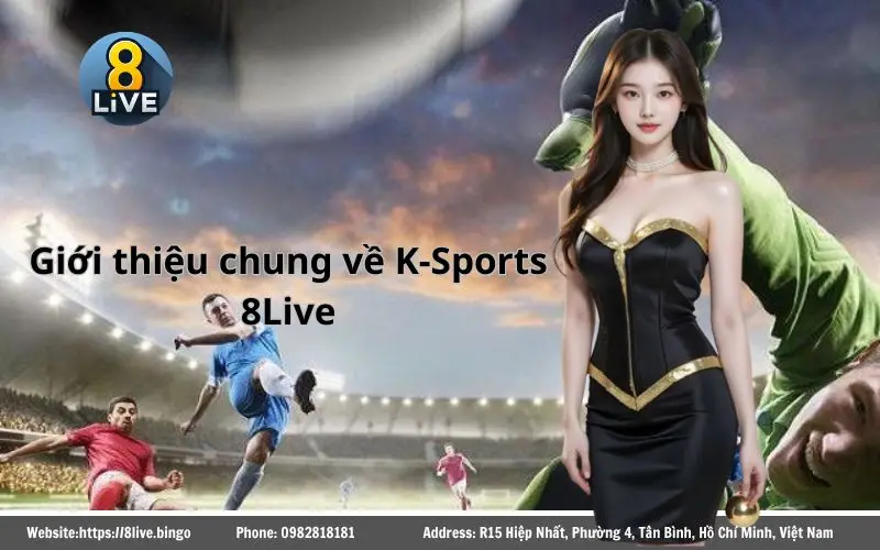 K-Sports 8LIVE - Cổng cược thể thao siêu uy tín 2 Tổng quan về sảnh cược thể thao K-Sports 8Live