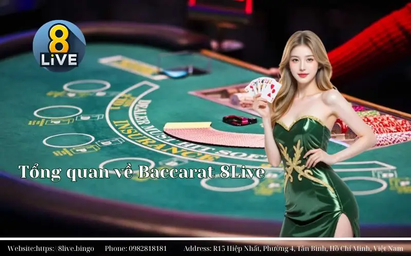 Tong quan ve Bacarat 8Live