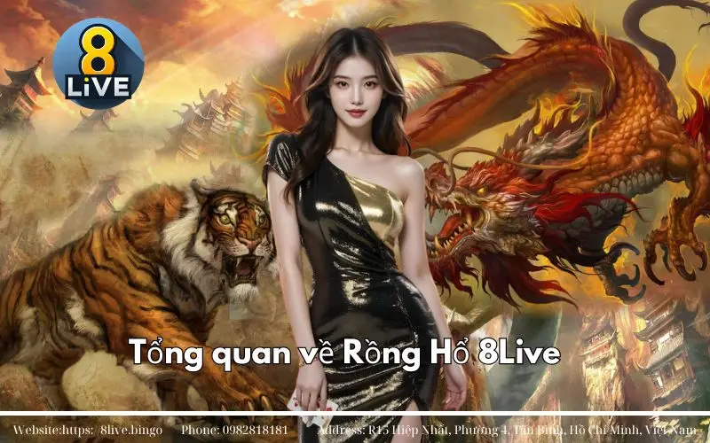 Rồng Hổ 8LIVE - Tựa game đỉnh cao của giới sành điệu 2 Tong quan ve Rong Ho 8Live