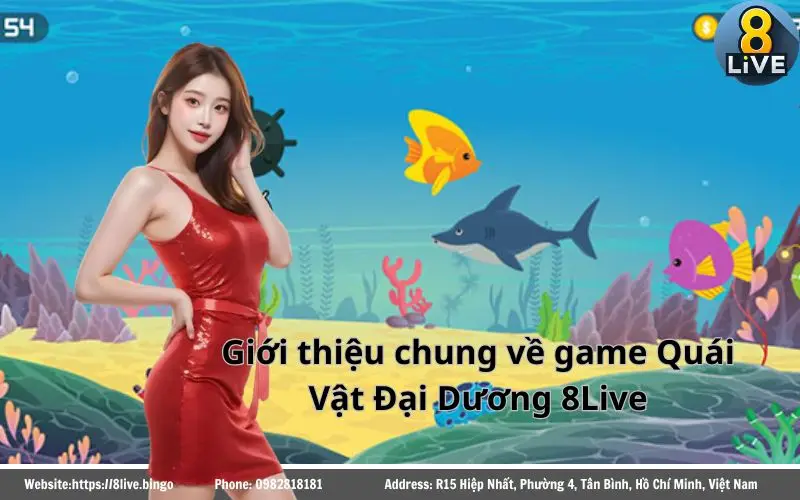 Quái Vật Đại Dương 8LIVE - Game bắn cá đổi thưởng đẳng cấp 2 Tổng quan về Quái Vật Đại Dương 8Live