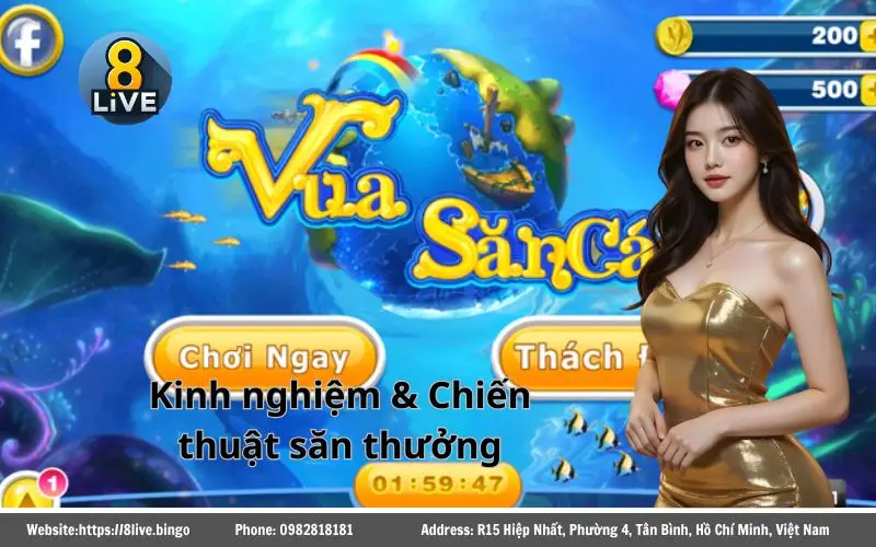 Kinh nghiệm chơi Vua Săn Cá 8Live