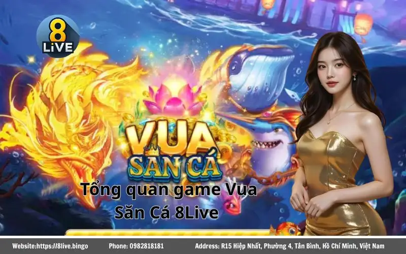 Giới thiệu tổng quan về tựa game Vua Săn Cá 8Live
