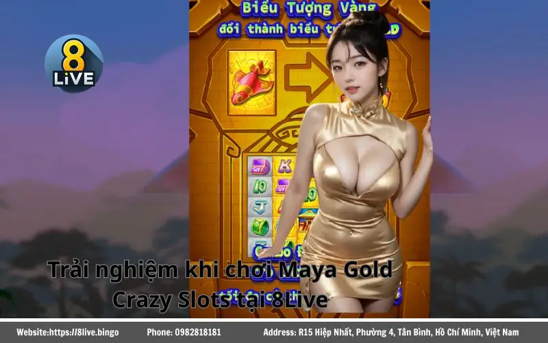 Lý do Maya Gold Crazy Slots 8Live thu hút nhiều game thủ