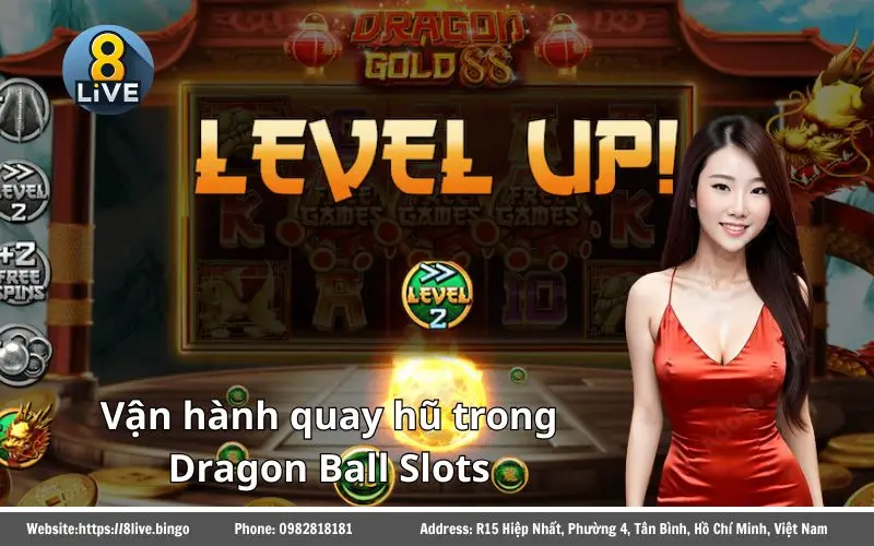 Dragon Ball Slots 8LIVE - Game nổ hũ chủ đề 7 viên ngọc rồng 3 Cơ chế quay hũ trong Dragon Ball Slots 8Live